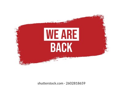 Brush style we are back red banner design isolated on white background.
