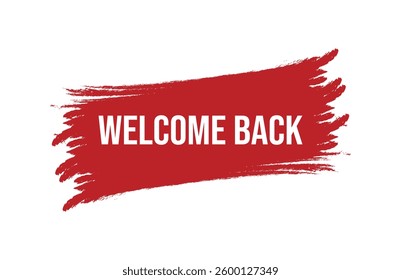 Brush style welcome back red banner design isolated on white background.