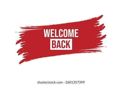 Brush style welcome back red banner design isolated on white background.