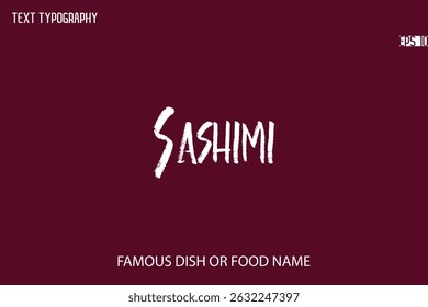 Brush Typography Text Name Of Popular Dish Sashimi