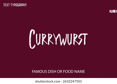 Brush Typography Text Name Of Popular Dish Currywurst