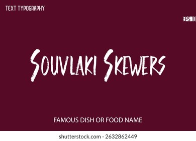 Brush Typography Text Name Of Popular Dish Souvlaki Skewers