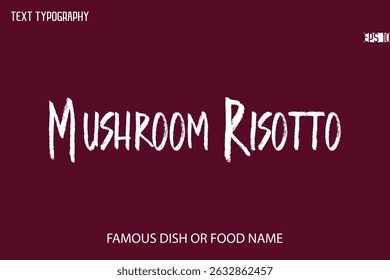 Brush Typography Text Name Of Popular Dish Mushroom Risotto