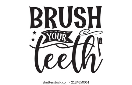 brush your leeth - funny bathroom quote for a sign, wall décor, wood frame Flush the toilet, quotes and motivational typography art lettering composition vector, inspirational quotes and motivational 