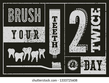 Brush your teeth twice a day. Typographic vintage grunge dental poster. Retro vector Illustration.