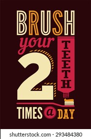 Brush your teeth two times a day. Typographic retro dental poster. Vector Illustration.