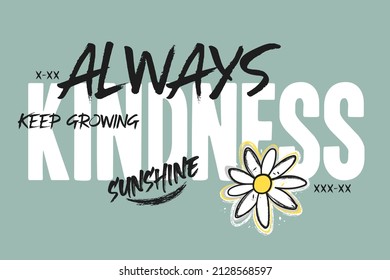 brushed daisy flower and slogan typography print, vector illustration, for t-shirt graphic.
