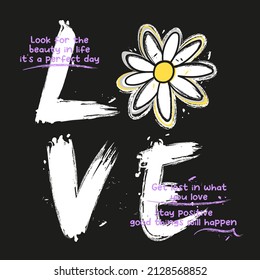 brushed love slogan typography print with daisy flower, vector illustration, for t-shirt graphic.