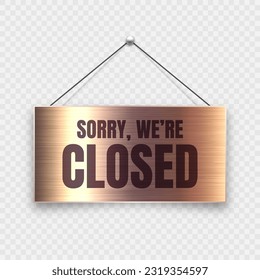 Brushed metal Closed hanging signboard. Vintage door sign for cafe, restaurant, bar or retail store. Announcement banner, information signage for business or service. Vector illustration