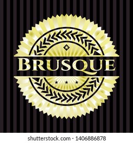 Brusque gold emblem or badge. Vector Illustration. Detailed.