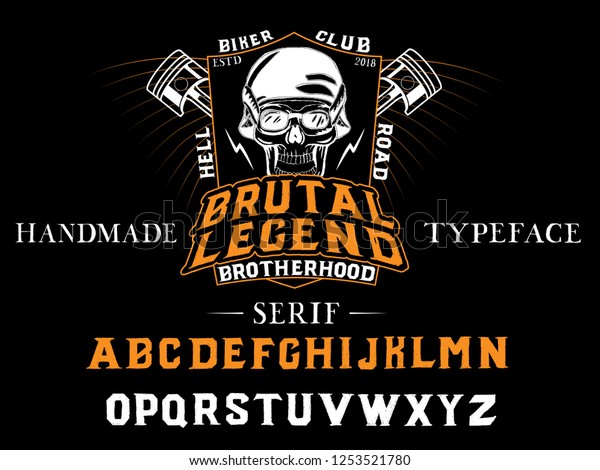 Brutal Legend. New Brutal serif font for your
brutal design print on clothing, poster, etc. Handmade typeface.
Black and orange biker style.
