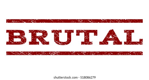 Brutal watermark stamp. Text caption between horizontal parallel lines with grunge design style. Rubber seal stamp with scratched texture. Vector dark red color ink imprint on a white background.