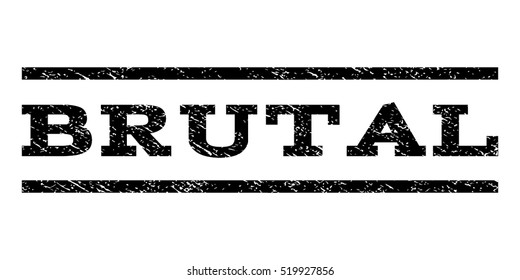 Brutal watermark stamp. Text caption between horizontal parallel lines with grunge design style. Rubber seal stamp with scratched texture. Vector black color ink imprint on a white background.