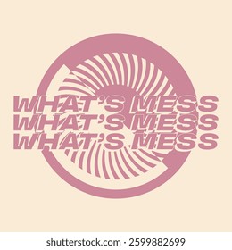 Brutalism Pink Bold Typography Art of WHAT'S MESS with Circle, Flat Styled Fashion Illustration