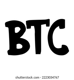 BTC. Lettering in doodle style black color.
