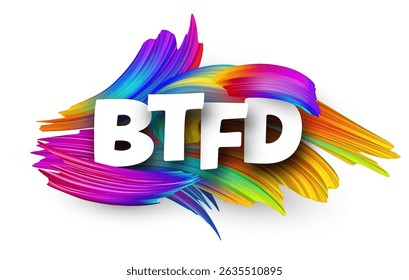 BTFD phrase in bold white font over colorful abstract brush strokes. Vector illustration for crypto content.