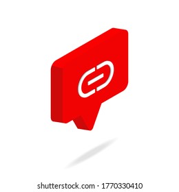 Bubble chat Link icon isolated on white background. 3d isometric vector. Social media like vector icon. Web Design Graphic. Notification Icon.