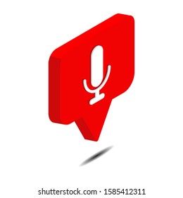 bubble chat Microphone mic isometric 3d icon vector illustration isolated on white background. Social media vector. Web Design Graphic. Notification.
