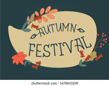 Bubble with handwritten calligraphic text Autumn Festival and decorated with autumn fallen leaves and dog roses. Vector isolated graphic design elements and illustration. Seasonal, festival, lettering