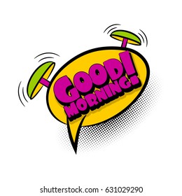 Bubble icon speech phrase. Lettering good morning alarm invitation balloon. Cartoon font label tag expression. Comic book text dot halftone sound effects. Sounds vector illustration.