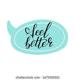 Bubble speak with hand lettering feel better positive motivation words. Doodle script font for background. Font shape for print. Heart. Vector Illustration