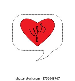 Bubble speech icon with red heart. Chat like symbol, Love concept. Hand lettering yes. Vector 10