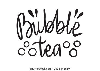 Bubble Tea handwritten doodle lettering phrase or quote. Bubble Tea message saying text. Hand drawn print clipart. Vector illustration