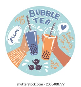 Bubble Tea vector illustration - two hands holding plastic cups with straws, positive hand written slogan phrases. Concept of friends drinking milk tea together. 