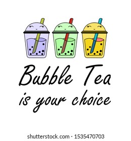 Bubble tea is your choice cartoon vector illustration doodle style, Tapioca tea vector illustration