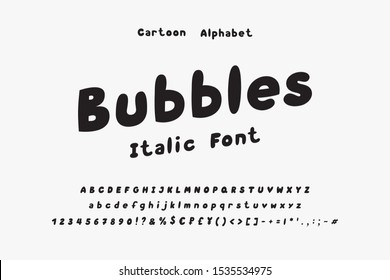 Bubbles Italic vector font. Uppercase and lowercase English alphabet letters, numbers, signs and currency symbols. Hand drawn bold font for cartoon designs.