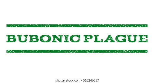 Bubonic Plague watermark stamp. Text caption between horizontal parallel lines with grunge design style. Rubber seal stamp with scratched texture. Vector green color ink imprint on a white background.