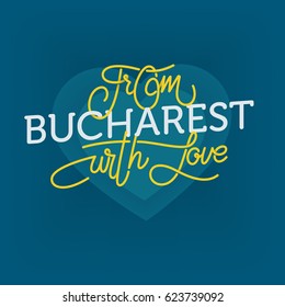 From Bucharest with love, hand drawn sign. Vector illustration