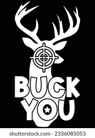Buck you vector art design, eps file. design file for t-shirt. SVG, EPS cuttable design file