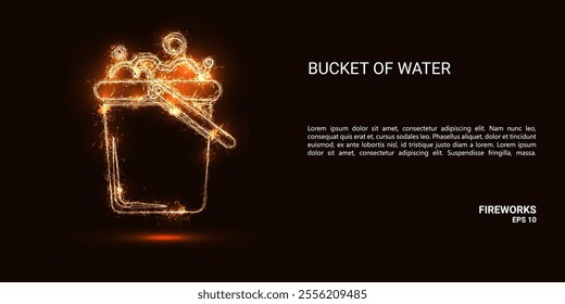 Bucket of water. A bucket of water consists of sparks and fire. Festive bright fireworks. Decorative element for celebrations and holidays. Vector illustration.