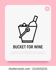 Bucket for wine bottle thin line icon. Modern vector illustration.
