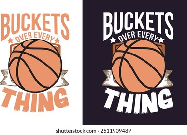 Buckets over every thing Basketball t shirt design