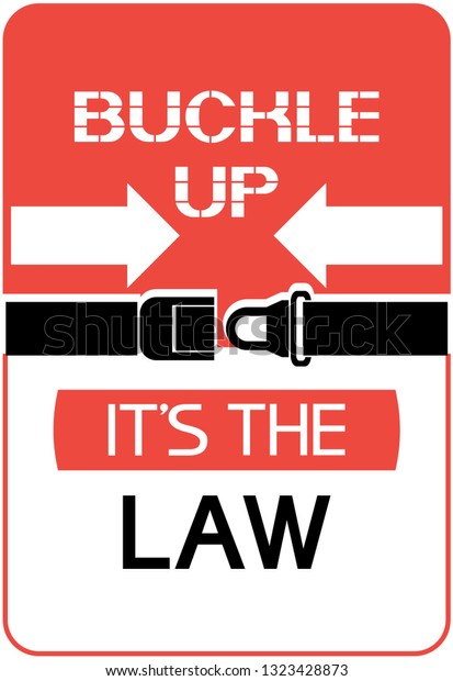 Buckle up.It\'s the\
law.\
Safety poster in the operation of the vehicle - one of the\
measures of protection.