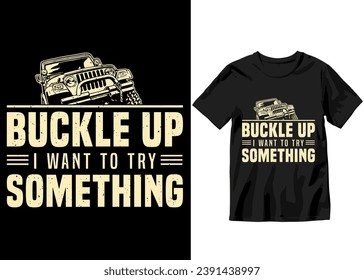 Buckle up I want to try something Off-road Adventure vehicle solid color jeep car and vector design illustration print for boy t-shirt, 4x4 offroad