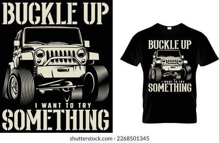 Buckle up i want to try something t-shirt design template