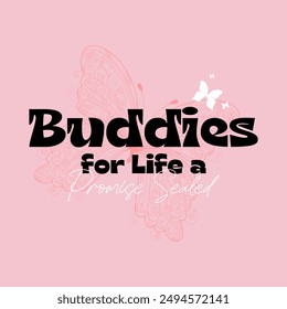 Buddies for life a typography slogan for t shirt printing, tee graphic design.