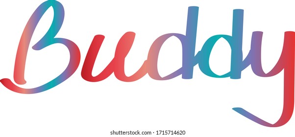 Buddy handwritten inscription. Color Combinations text Buddy  Isolated on white background. Vector illustration design for greeting, banner,