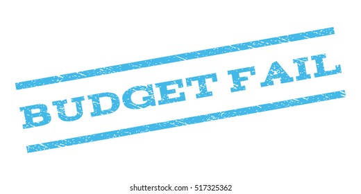 Budget Fail watermark stamp. Text caption between parallel lines with grunge design style. Rubber seal stamp with unclean texture. Vector light blue color ink imprint on a white background.