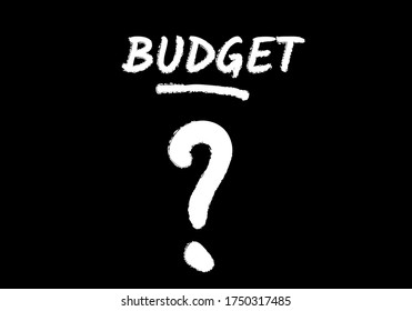 Budget word with question mark concepts banner. Financial planning. On black chalkboard