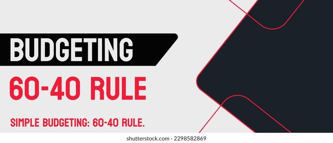 Budgeting 60-40 Rule: Budget allocation strategy for saving and spending.