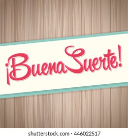 Buena Suerte - Good Luck spanish text, quote typography, vector lettering illustration