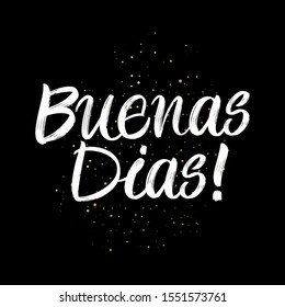 Buenas Dias  brush paint hand drawn lettering on black background with splashes. Greeting in spanish language design  templates for greeting cards, overlays, posters