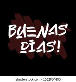 Buenas Dias  brush paint hand drawn lettering on black background with splashes. Greeting in spanish language design  templates for greeting cards, overlays, posters