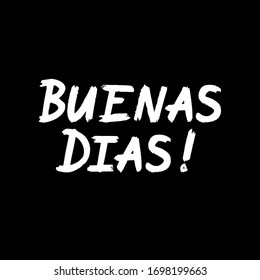 Buenas Dias  brush paint hand drawn lettering on black background. Greeting in spanish language design  templates for greeting cards, overlays, posters