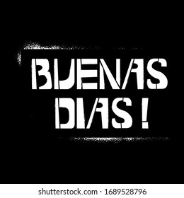 Buenas Dias  stencil graffiti lettering on black background. Greeting in spanish language design  templates for greeting cards, overlays, posters