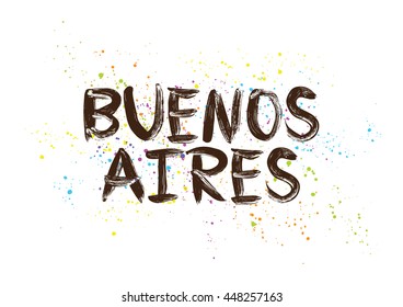 Buenos Aires, Argentina. Capital city typography lettering design. Hand drawn brush calligraphy, text for greeting card, t-shirt, post card, poster. Isolated vector illustration.